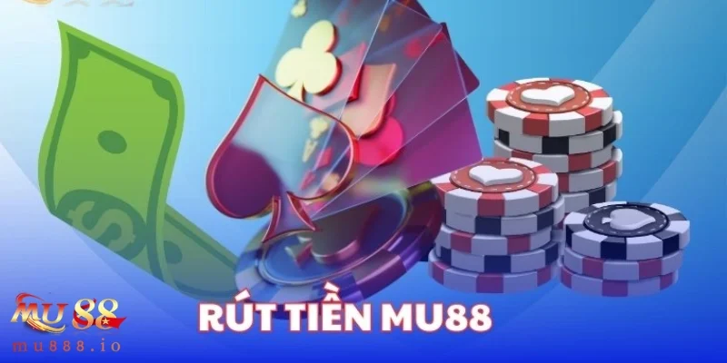 Tại sao việc rút tiền mu88 đúng cách lại quan trọng