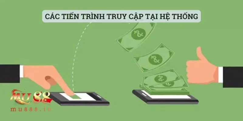 Các tiến trình truy cập tại hệ thống cho newbie tham khảo nhanh